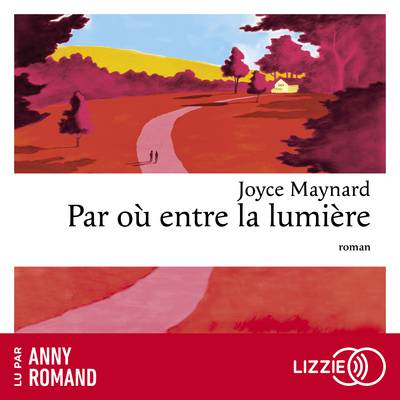 Couverture du livre audio Par où entre la lumière par Joyce Maynard
