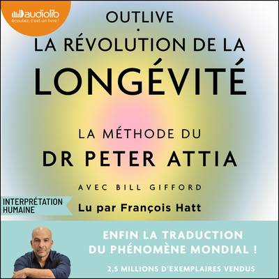 Couverture du livre audio Outlive, la révolution de la longévité par Peter Attia, Bill Gifford